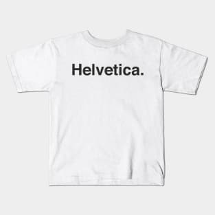 Helvetica. Kids T-Shirt